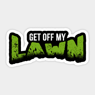 Get Off My Lawn / funny Sticker